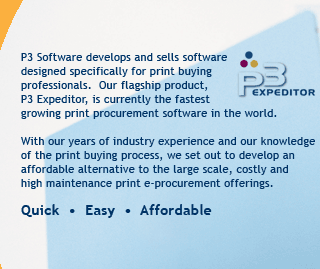 P3 Software develops and sells software designed specifically for print buying professionals. Our flagship product, P3 Expeditor, is currently the fastest growing print procurement software in the world.